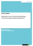 Daniel Steffen - Einrichten einer Netzwerkverbindung (Unterweisung Fachinformatiker/in)