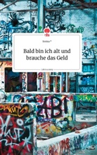 Innisa - Bald bin ich alt und brauche das Geld. Life is a Story - story.one