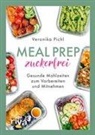 Veronika Pichl - Meal Prep zuckerfrei