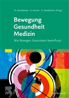 Kur Ammer, Kurt Ammer, Kur Ammer (Prof. Dr.), Kurt Ammer (Prof. Dr.), Thomas Bochdansky, Gerold Ebenbichler... - Bewegung - Gesundheit - Medizin