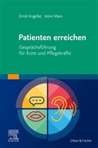 Erns Engelke, Ernst Engelke, Irene Marx - Patienten erreichen - Gesprächsführung für Ärzte und Pflegekräfte