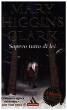 Mary Higgins Clark - Sapevo tutto di lei