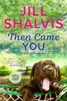 Jill Shalvis - Then Came You