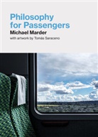 Michael Marder, Marder Michael, Thomas Saraceno, Tomas Saraceno, Saraceno Tomas - Philosophy for Passengers
