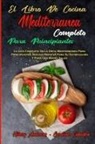 Hilary Anderson, Carolina Caballero - El Libro De Cocina Mediterránea Completo Para Principiantes