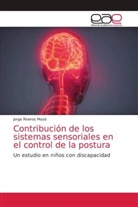 Jorge Riveros Mozó - Contribución de los sistemas sensoriales en el control de la postura