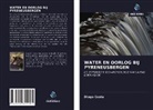 Diogo Costa - WATER EN OORLOG BIJ PYRENEUSBERGEN