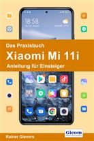 Rainer Gievers - Das Praxisbuch Xiaomi Mi 11i - Anleitung für Einsteiger
