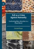 Christof Royer - Evil as a Crime Against Humanity