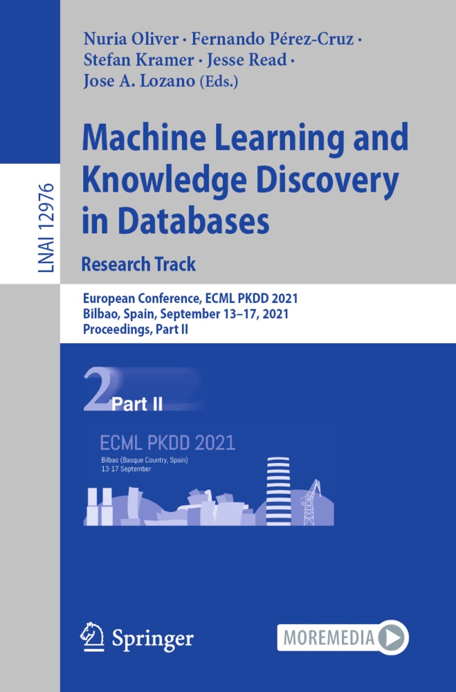 Stefan Kramer, Stefan Kramer et al, Jose A. Lozano, Nuria Oliver, Fernand Pérez-Cruz, … - Machine Learning and Knowledge Discovery in Databases. Research Track European Conference, ECML PKDD 2021, Bilbao, Spain, September 13-17, 2021, Proceedings, Part II
