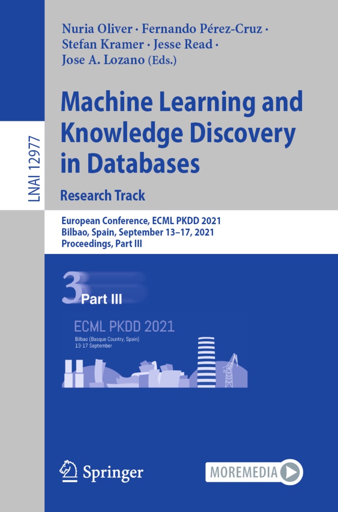 Stefan Kramer, Stefan Kramer et al, Jose A. Lozano, Nuria Oliver, Fernand Pérez-Cruz, … - Machine Learning and Knowledge Discovery in Databases. Research Track European Conference, ECML PKDD 2021, Bilbao, Spain, September 13-17, 2021, Proceedings, Part III