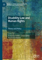 Laur Davy, Laura Davy, Franziska Felder, Rosemary Kayess - Disability Law and Human Rights