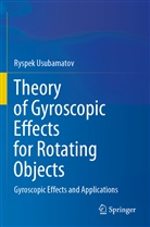Ryspek Usubamatov - Theory of Gyroscopic Effects for Rotating Objects