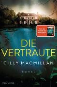 Gilly MacMillan - Die Vertraute - Roman - Von der Autorin des SPIEGEL-Bestsellers »Die Nanny«