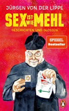 Jürgen von der Lippe - Sex ist wie Mehl