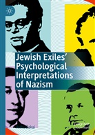 Avihu Zakai - Jewish Exiles' Psychological Interpretations of Nazism