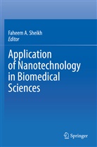 Fahee A Sheikh, Faheem A Sheikh, Faheem A. Sheikh - Application of Nanotechnology in Biomedical Sciences