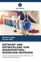 Kavita Attri, Manis Yadav, Manish Yadav - ENTWURF UND ENTWICKLUNG VON MIKROPARTIKEL-RESERVOIR-MATRIZEN