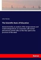 John Hecker - The Scientific Basis of Education