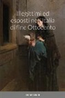 Daniele Uboldi - Illegittimi ed esposti nell'Italia di fine Ottocento