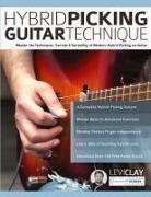 Joseph Alexander, Levi Clay, Tim Pettingale - Hybrid Picking Guitar Technique