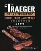 Johnny Morgan - Traeger Grills TFB88PZBO Pro Pellet Grill and Smoker Cookbook 1500