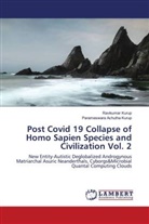 Parameswara Achutha Kurup, Ravikumar Kurup - Post Covid 19 Collapse of Homo Sapien Species and Civilization Vol. 2