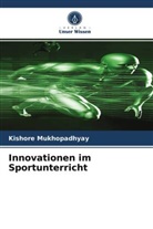Kishore Mukhopadhyay - Innovationen im Sportunterricht