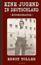 Ernst Toller - Ernst Toller: Eine Jugend in Deutschland