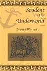 Irving Warner - Student in the Underworld
