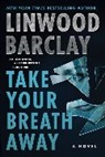 Linwood Barclay - Take Your Breath Away