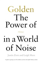 Leigh Marz, Justi Talbot-Zorn, Justin Talbot-Zorn, Justin Zorn - Golden: The Power of Silence in a World of Noise