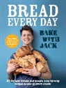 Jack Sturgess - BAKE WITH JACK - Bread Every Day