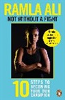 Ramla Ali - Not Without a Fight: Ten Steps to Becoming Your Own Champion