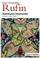Jean-Christophe Rufi, Jean-Christophe Rufin - Aventures heureuses : romans historiques