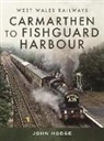 John Hodge, Hodge John - Carmarthen to Fishguard Harbour