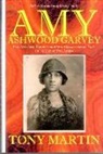 Tony Martin - Amy Ashwood Garvey: Pan-Africanist, Feminist and Mrs. Garvey No.1 Or, a Tale of Two Amies