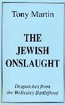 Tony Martin - The Jewish Onslaught: Despatches from the Wellesley Battlefront