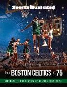 Sports Illustrated, The Editors of Sports Illustrated - Sports Illustrated the Boston Celtics at 75