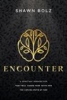 Shawn Bolz - Encounter: A Spiritual Perspective That Will Shape Your Faith for the Coming Move of God