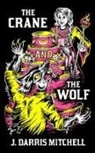 J. Darris Mitchell - The Crane and the Wolf