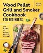 Andrew Koster - Wood Pellet Grill and Smoker Cookbook for Beginners
