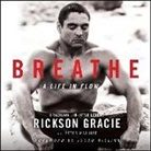 Rickson Gracie, Peter Maguire - Breathe Lib/E: A Life in Flow (Audio book)