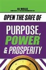 Aj Rolls - Open the Safe of Purpose, Power & Prosperity
