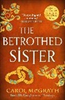 Carol McGrath, McGrath Carol - The Betrothed Sister