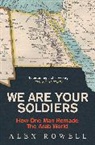 ALEX ROWELL, Alex Rowell - We Are Your Soldiers