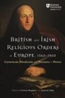 CORMAC BEGADON, CORMAC BEGADON, Cormac (Author) Begadon, James E Kelly, James E (Author) Kelly, James E. Kelly... - British and Irish Religious Orders in Europe, 1560–1800
