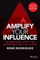 Rodriguez, R Rodriguez, Rene Rodriguez - Amplify Your Influence