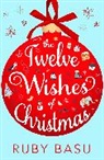 Ruby Basu - The Twelve Wishes of Christmas