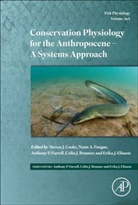 Colin Brauner, Colin J. Brauner, Steven J. Cooke, Erika Eliason, Erika J. Eliason, Nann A. Fangue... - Conservation Physiology for the Anthropocene - A Systems Approach